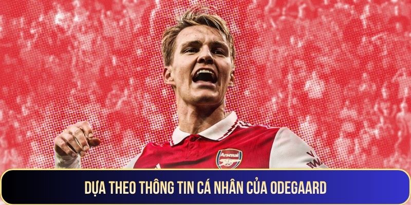 Dựa theo thông tin cá nhân của Odegaard