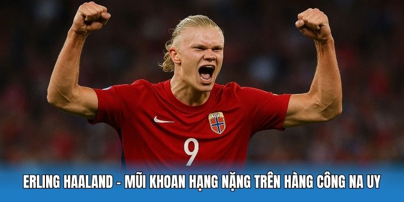 Na Uy Tại World Cup 2026: Khi Haaland Chinh Phục Thế Giới