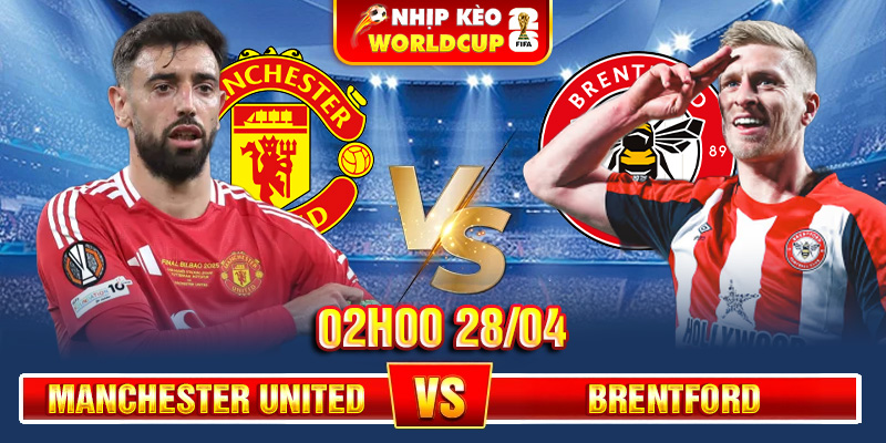 Soi Kèo Manchester United Vs Brentford 02h00 28/04 Premier League