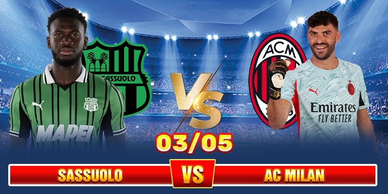 Soi Kèo Sassuolo Vs AC Milan 20h00 03/05 – Serie A